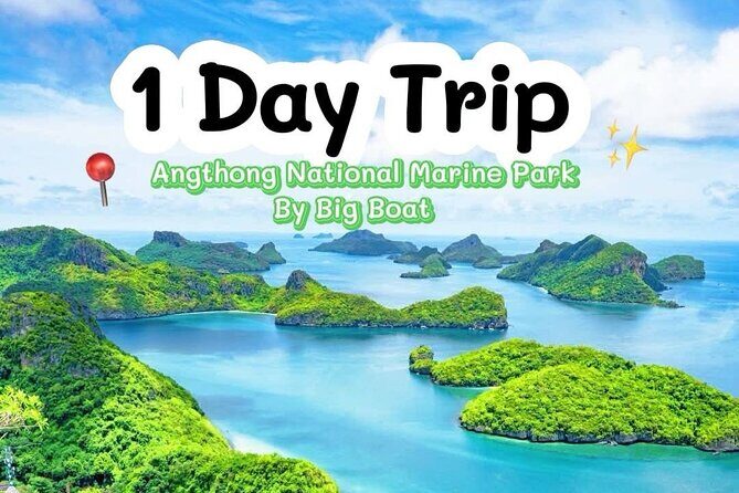 Explore Angthong National Marine Park by Big Boat from Koh Samui - Key things I’d focus on before you book